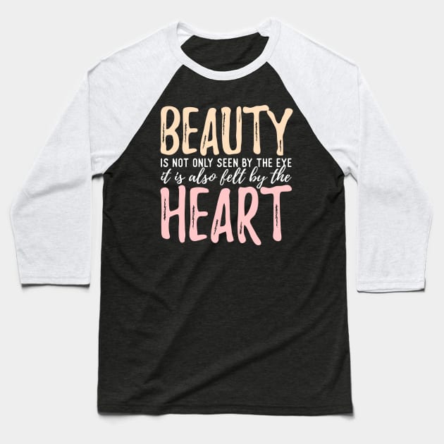 Beauty Is Not Only Seen By The Eye It Is Also Felt By The Heart Baseball T-Shirt by VintageArtwork